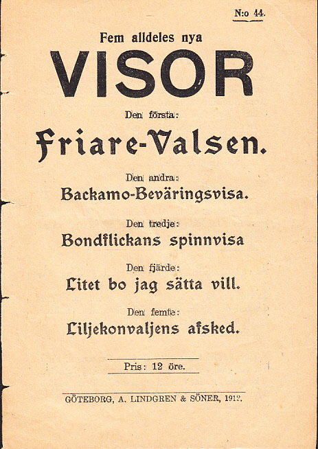 Fem alldeles nya visor. Den första: Friare-valsen. Den andra: Backamo-beväringsvisa. Den tredje: Bondflickans spinnvisa. Den fjerde: Litet bo jag sätta vill. Den femte: Liljekonvaljens afsked.