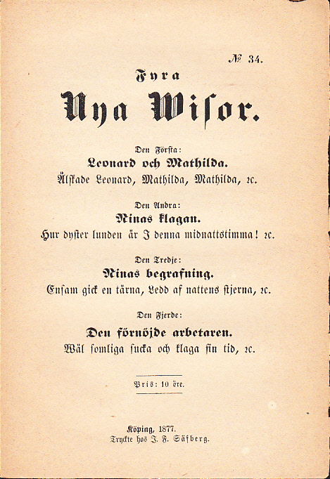 Fyra nya wisor. Den första: Leonard och Mathilda. Älskade Leonard, Mathilda, Mathilda, &c. Den andra: Ninas klagan.Hur dyster lunden är i denna midnattstimma! &c. Den tredje: Ninas begrafning. Ensam gick en tärna, ledd af nattens stjerna, &c. Den fjerde: Den förnöjde arbetaren. Wäl somliga sucka och klaga sin tid, &c.