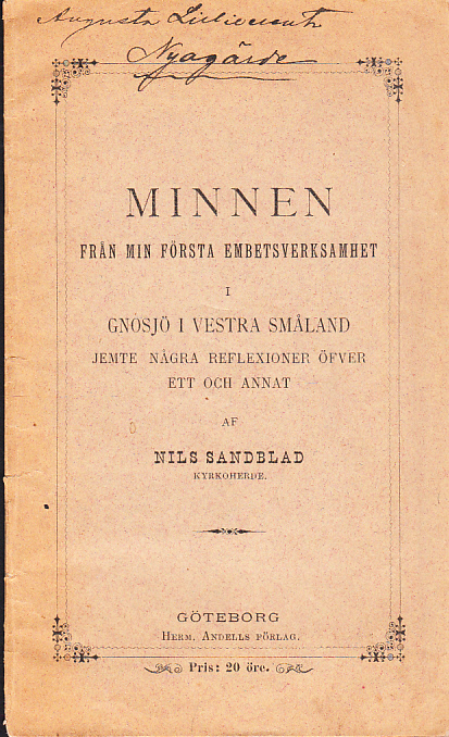 Minnen från min första embetsverksamhet i Gnosjö i vestra Småland jemte några reflexioner öfver ett och annat. [Utg. av] Herm. Andells förlag.