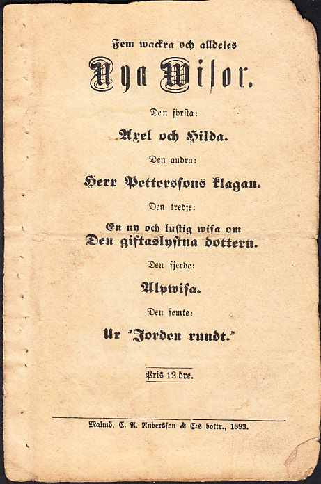 Fem wackra och alldeles nya wisor. Den första: Axel och Hilda. Den andra: Herr Petterssons klagan. Den tredje: En ny och lustig wisa om den giftaslystna dottern. Den fjerde: Alpwisa. Den femte: Ur ‘Jorden rundt’.