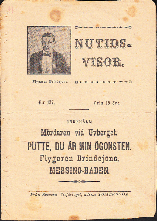 Nutidsvisor. Innehåll: Mördaren på Uvberget. Putte, du är min ögonsten. Flygaren Brindejonc. Messing-baden. [Utg. av] Svenska Visförlaget.
