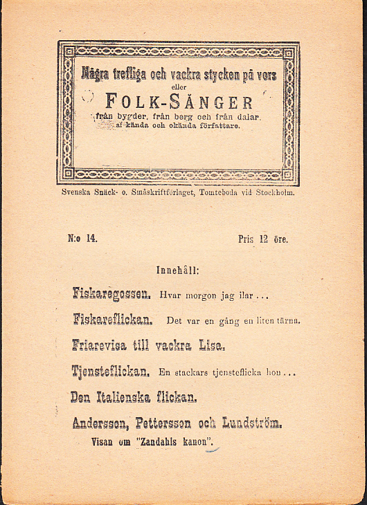 Några trefliga och vackra stycken på vers eller Folk-sånger från bygder, från berg och från dalar af kända och okända författare. [Utg. av] Svenska Snäck- o. Småskriftsförlaget.