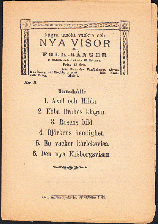 Några utsökt vackra och nya visor eller Folk-sånger af kända och okända författare. [Utg. av] Svenska Visförlaget.