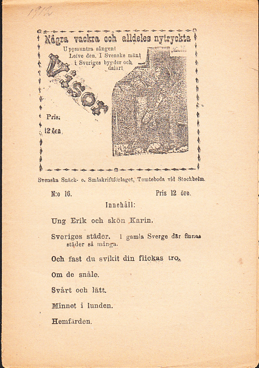 Några vackra och alldeles nytryckta Visor. [Utg. av] Svenska Snäck- o. Småskriftsförlaget.