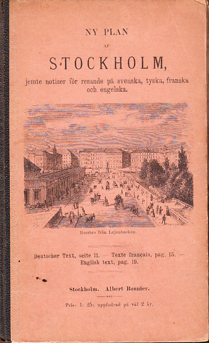 Ny plan af Stockholm jemte notiser för resande på svenska, tyska, franska och engelska [= pärmtitel]. + Bihang till Plankarta öfver Stockholm. Vägledande notiser för resande i Stockholm.