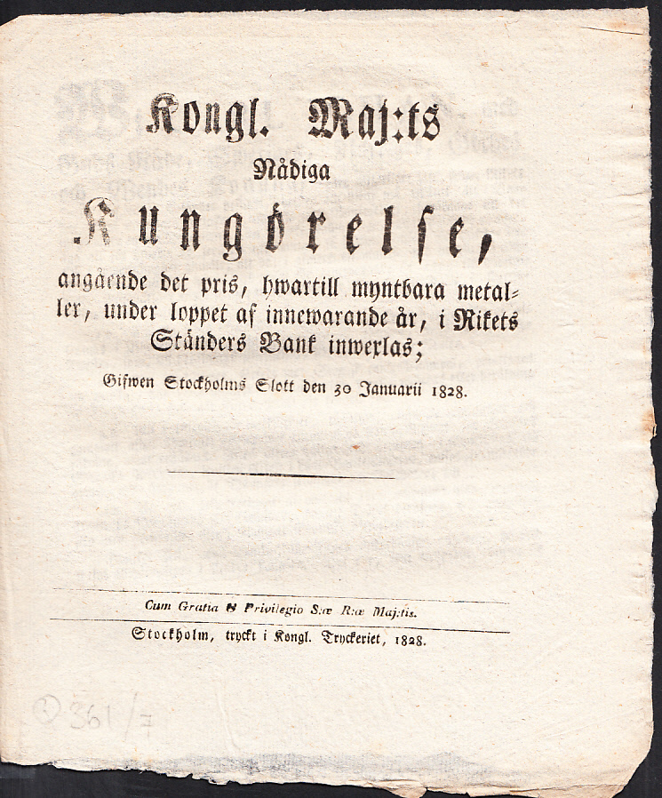 Kongl. maj:ts nådiga Kungörelse, angående det pris, hwartill myntbara metaller, under loppet af innewarande år, i Rikets Ständers Bank inwexlas; Gifwen Stockholms slott den 30 januarii 1828.