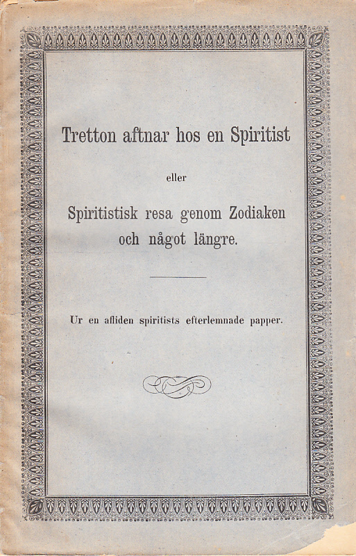 Tretton aftnar hos en spiritist eller Spiritistisk resa genom Zodiaken och något längre. Ur en afliden spiritists efterlemnade papper.