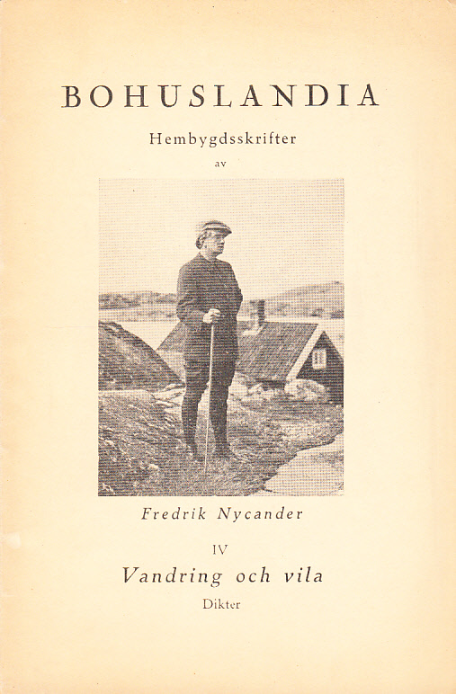 Bohuslandia. Hembygdsskrifter. IV. Vandring och vila. Dikter. [Utg. på] Författarens förlag, Ynglingagatan 17.