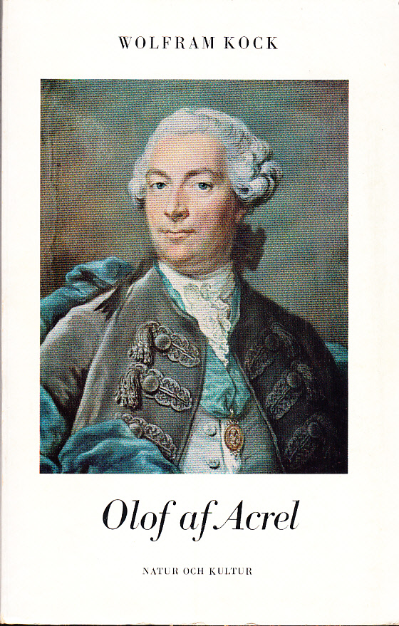 Olof af Acrel. Öfver-kirurg, General Directeur öfwer lazaretterne i riket. [Utg. av] Natur och Kultur.