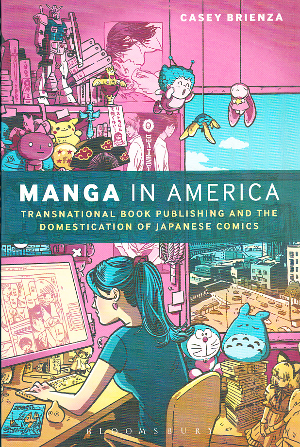 Manga in America. Transnational Book Publishing and the Domestication of Japanese Comics.