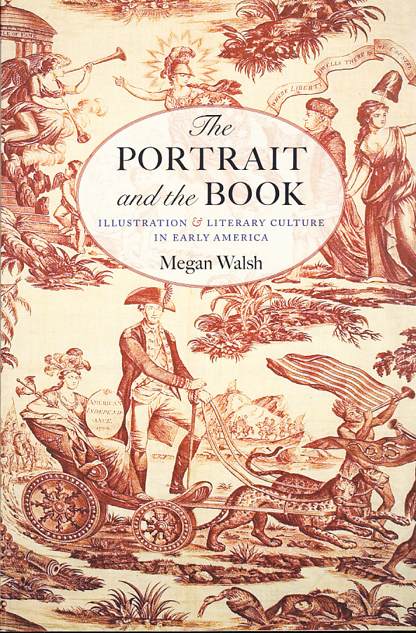 The Portrait and the Book. Illustration & Literary Culture in Early America.