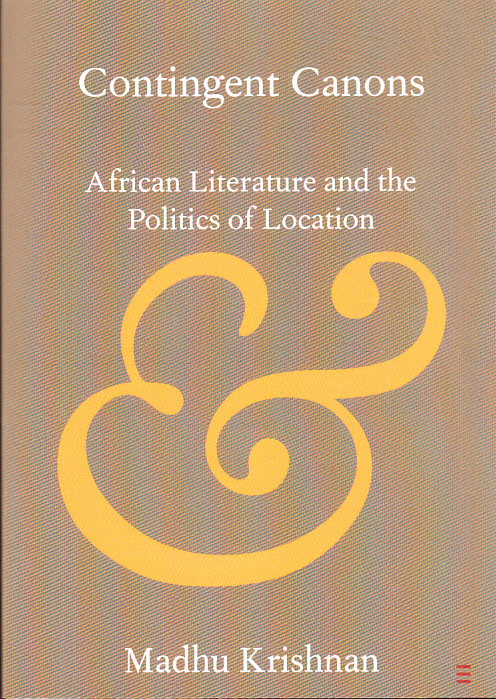 Contingent Canons. African Literature and the Politics of Location.