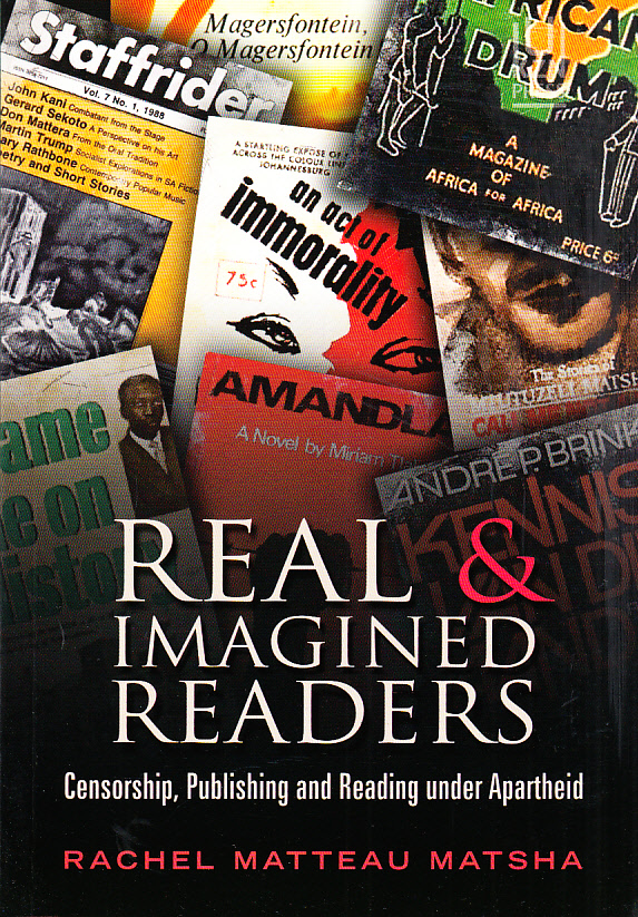 Real and Imagined Readers. Censorship, Publishing and Reading under Apartheid.