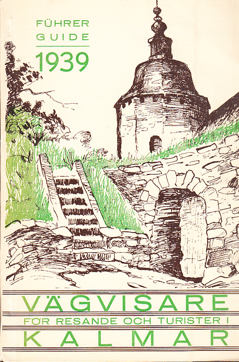 Vägvisare för resande och turister i Kalmar. Führer / Guide 1939 [= omslagstitel].