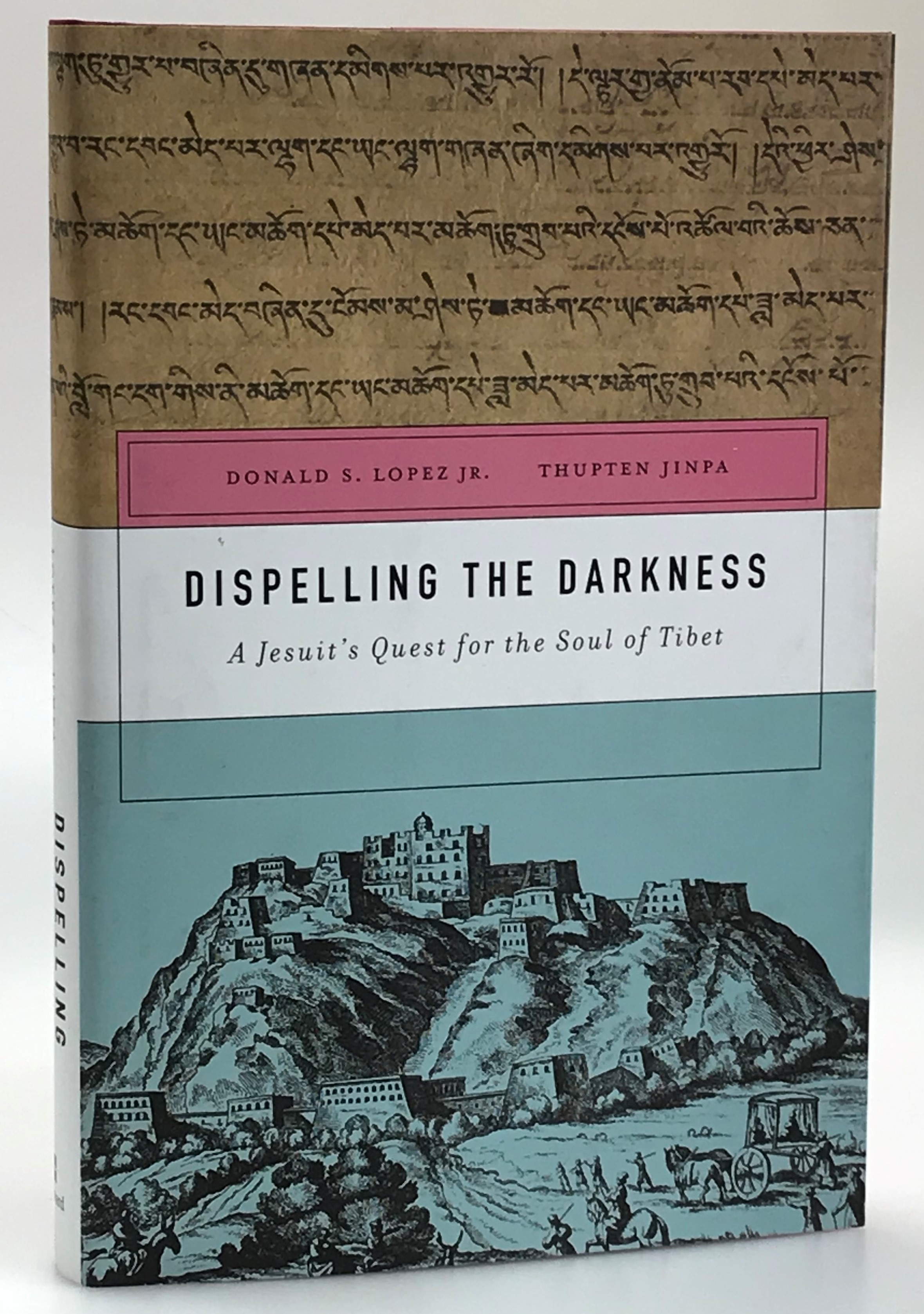 Dispelling the Darkness. A Jesuit’s Quest for the Soul of Tibet.