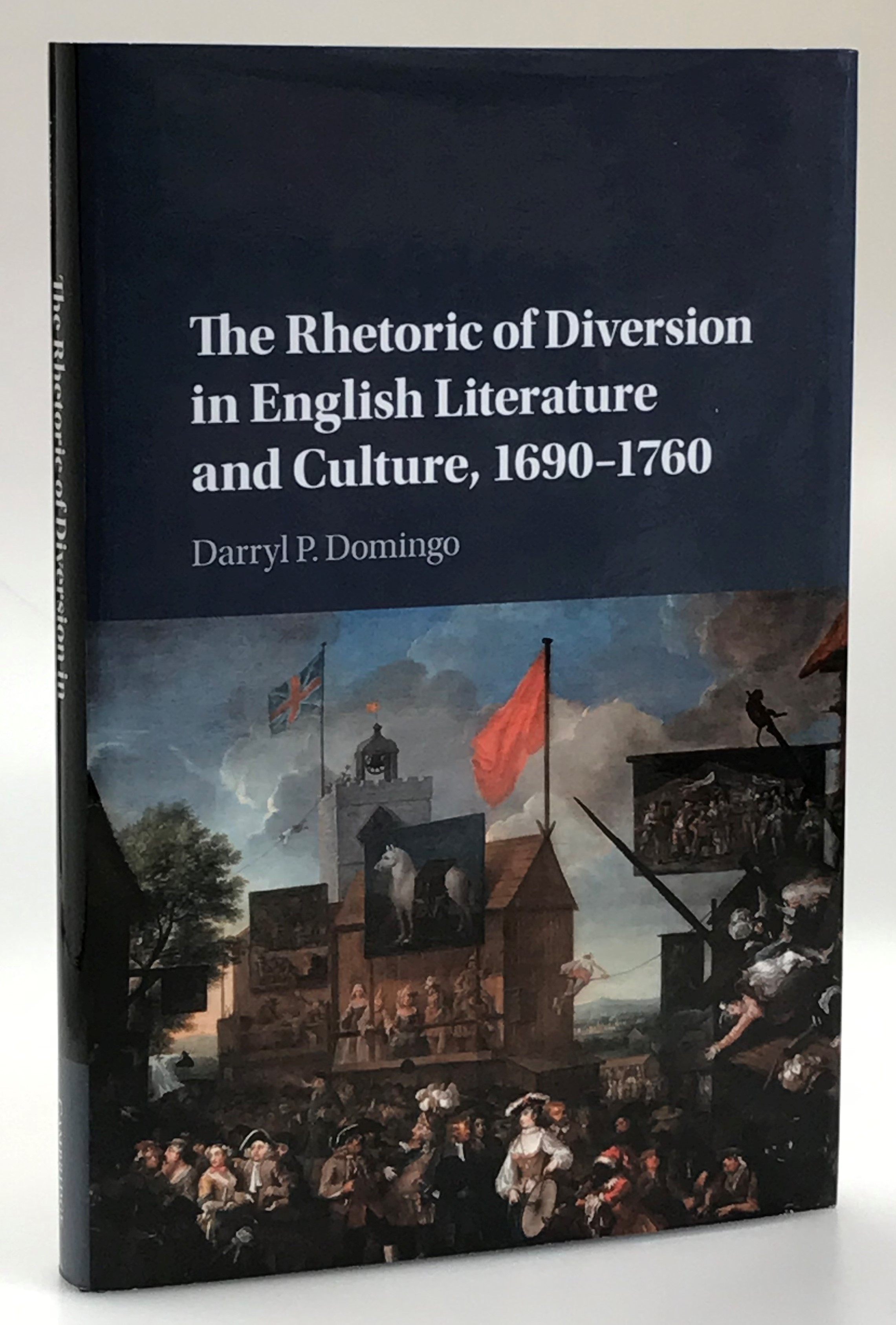 The Rhetoric of Diversion in English Literature and Culture, 1690-1760.