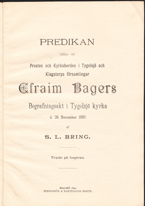 Predikan hållen vid prosten och kyrkoherden i Tygelsjö och Klagstorps församlingar, Efraim Bagers begrafningsakt i Tygelsjö kyrka d. 26 november 1890 af S.L. Bring. Tryckt på begäran.