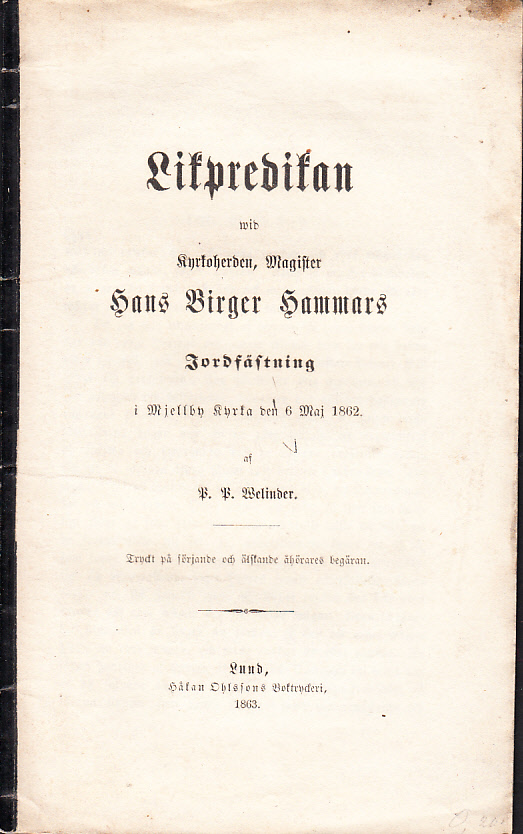 Likpredikan wid kyrkoherden, magister Hans Birger Hammars jordfästning i Mjellby kyrka den 6 maj 1862. Af P.P. Welinder. Tryckt på sörjande och älskande åhörares begäran.