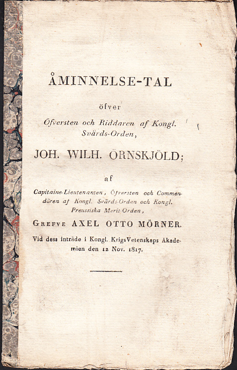 Åminnelse-tal öfver öfversten och riddaren af kongl. svärds-orden, Joh. Wilh. Örnskjöld; af ... grefve Axel Otto Mörner. Vid dess inträde i Kongl. KrigsVetenskaps Akademien den 12 nov. 1817.