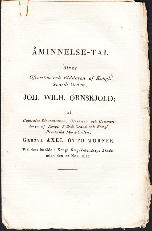 Åminnelse-tal öfver öfversten och riddaren af kongl. svärds-orden, Joh. Wilh. Örnskjöld; af ... grefve Axel Otto Mörner. Vid dess inträde i Kongl. KrigsVetenskaps Akademien den 12 nov. 1817.