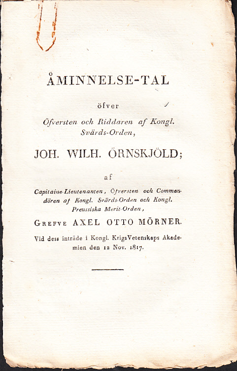 Åminnelse-tal öfver öfversten och riddaren af kongl. svärds-orden, Joh. Wilh. Örnskjöld; af ... grefve Axel Otto Mörner. Vid dess inträde i Kongl. KrigsVetenskaps Akademien den 12 nov. 1817.