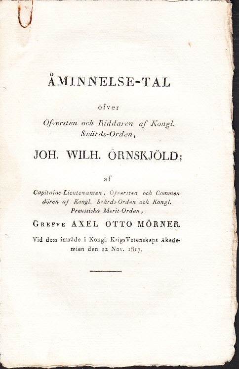 Åminnelse-tal öfver öfversten och riddaren af kongl. svärds-orden, Joh. Wilh. Örnskjöld; af ... grefve Axel Otto Mörner. Vid dess inträde i Kongl. KrigsVetenskaps Akademien den 12 nov. 1817.