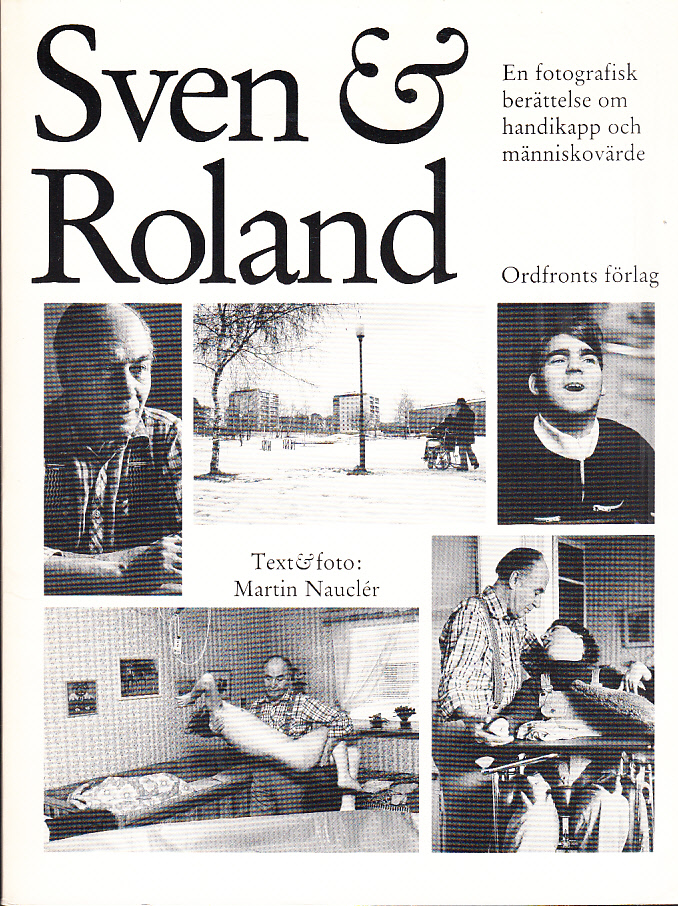 Sven & Roland. En fotografisk berättelse om handikapp och människovärde. [Utg. av] Ordfronts förlag.