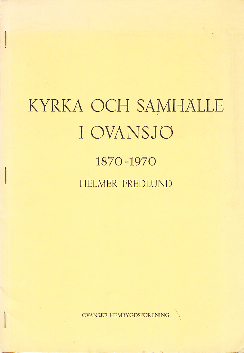 Kyrka och samhälle i Ovansjö 1870-1970. [Utg. av] Ovansjö Hembygdsförening.