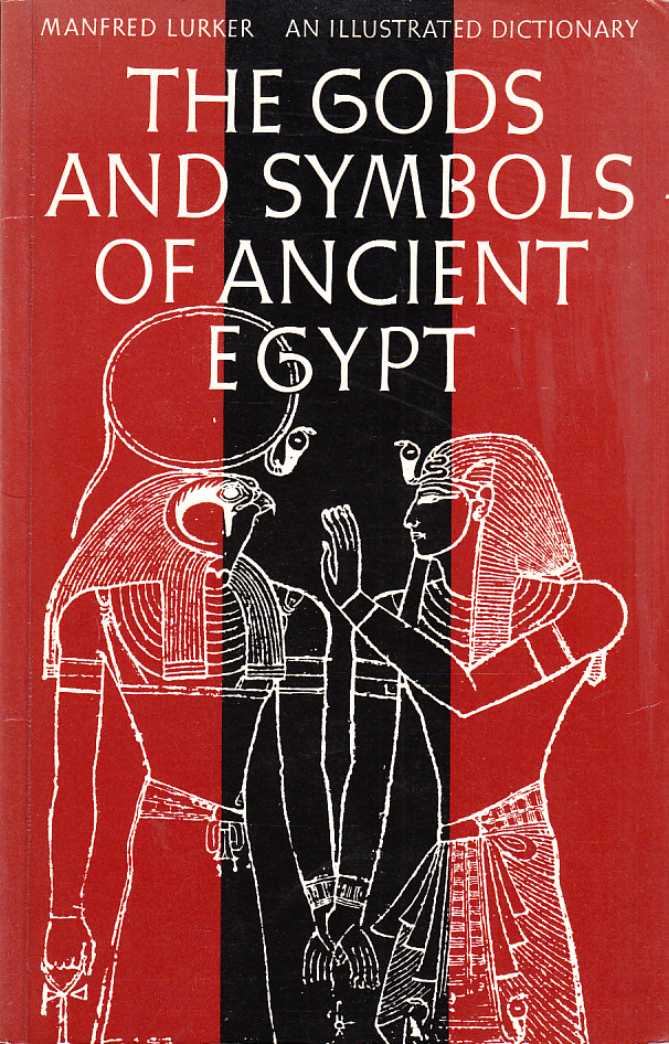 The Gods and Symbols of Ancient Egypt. An Illustrated Dictionary with 114 Illustrations.