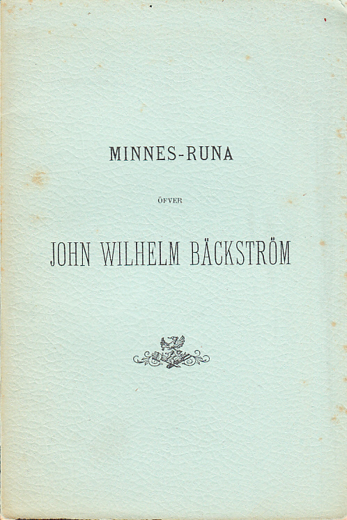 Minnes-runa öfver boktryckerikonstförvandten John Wilhelm Bäckström af C.F.B. Med ett porträtt och två bilagor. Utgifven till förmån för Gutenbergska stiftelsen.