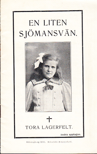 En liten sjömansvän. Tora Lagerfelt [en minnesteckning]. Andra upplagan. [= omslagstitel].