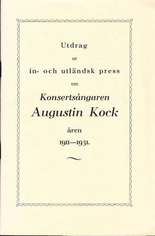 Utdrag ur in- och utländsk press om konsertsångaren Augustin Kock åren 1911-1931.