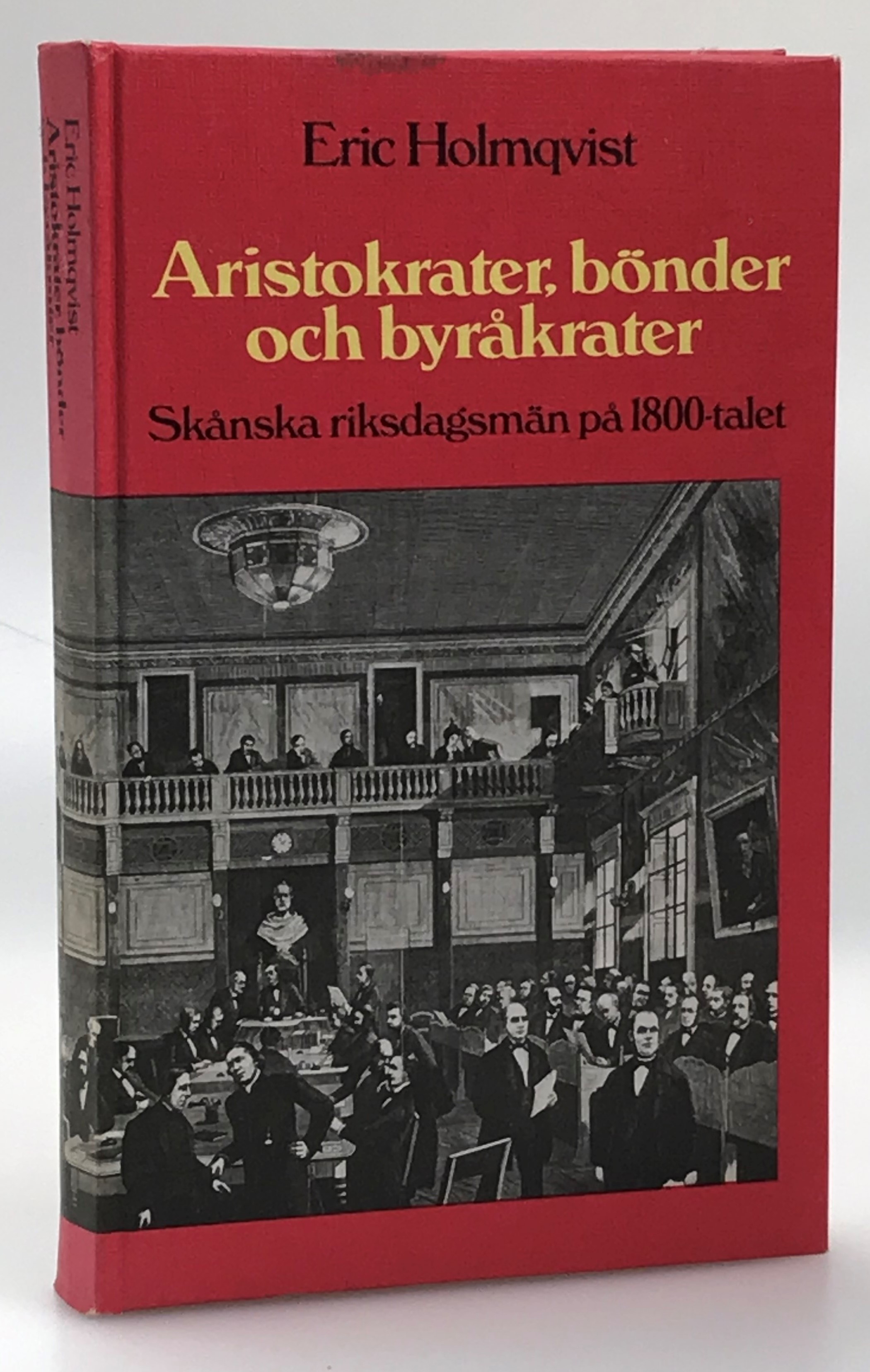 Aristokrater, bönder och byråkrater. Skånska riksdagsmän på 1800-talet. [Utg. av] LiberFörlag, Stockholm.