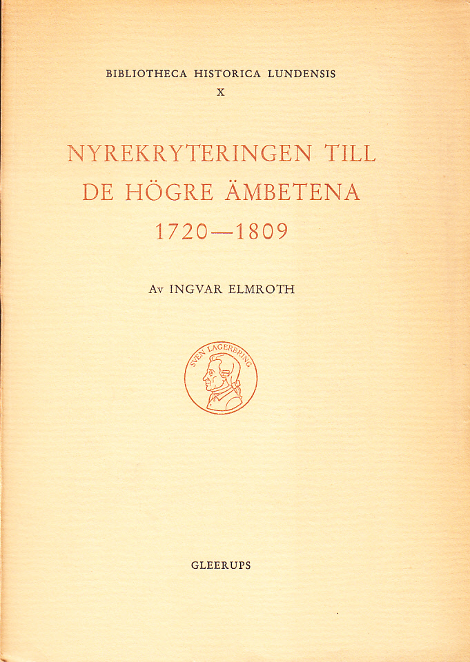 Nyrekryteringen till de högre ämbetena 1720-1809. En socialhistorisk studie. [Utg. av] CWK Gleerup.