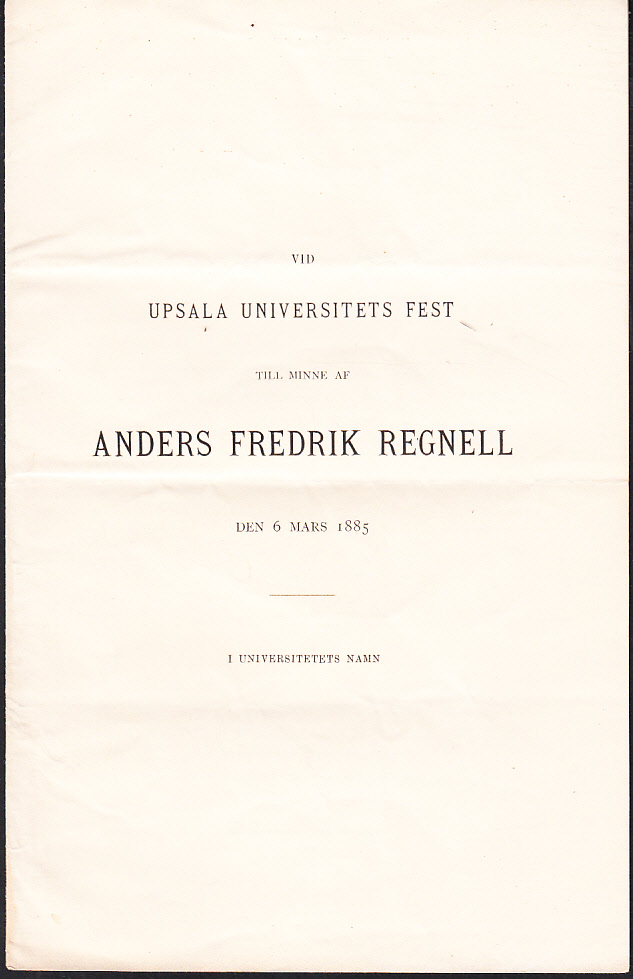 Vid Upsala universitets fest till minne af Anders Fredrik Regnell den 6 mars 1885. I universitetets namn.
