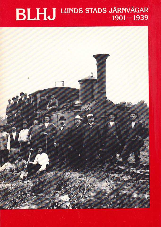 BLHJ. Lunds stads järnvägar 1901-1939. [Utg. av] Gamla Lund Förening för bevarande av stadens minnen. Årsskrift 69 (1987).