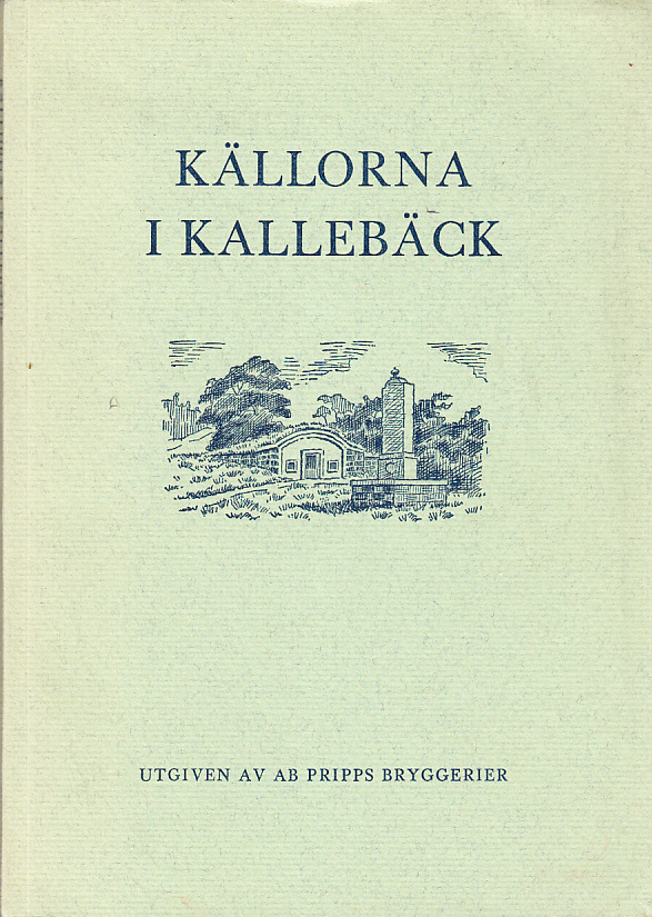 Källorna i Kallebäck. Utg. av AB Pripps bryggerier.