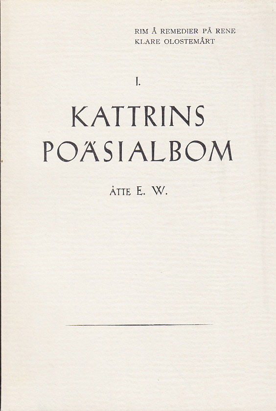 Kattrins Poäsialbom. Rim på rene klare olostemårt. Åtte E. W.