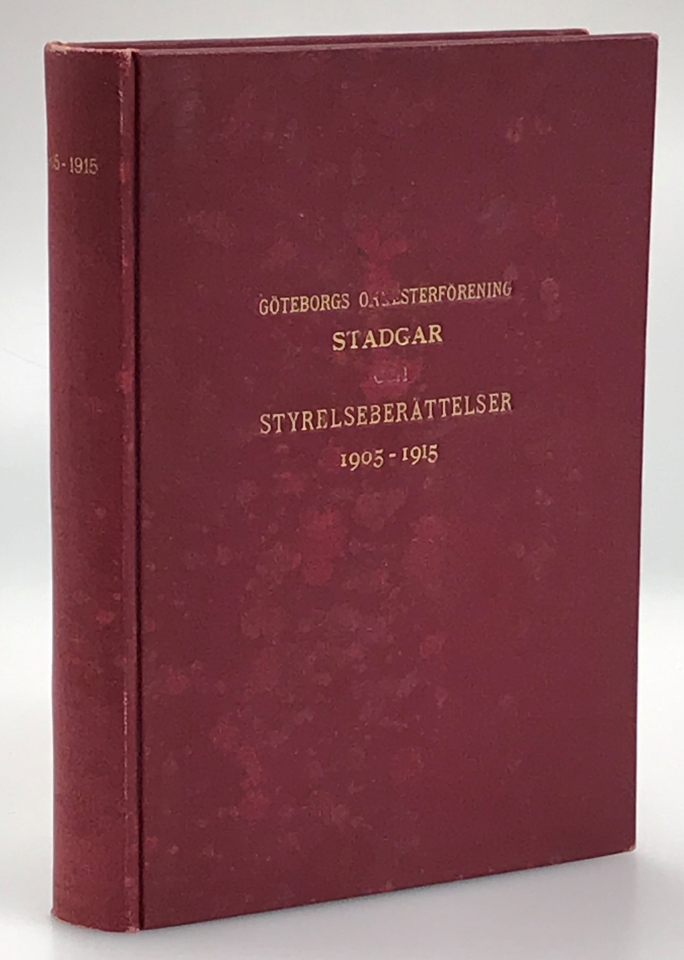 Göteborgs orkesterförening. Stadgar och Styrelseberättelser 1905-1915 [= pärmtitel].