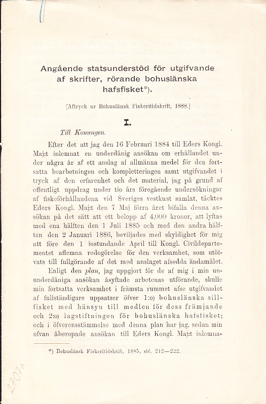 Angående statsunderstöd för utgifvande af skrifter, rörande bohuslänska hafsfisket. [Aftryck ur Bohuslänsk Fiskeritidskrift, 1888]. [= rubrik].