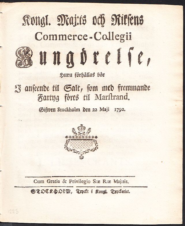 Kongl. Maj:ts och Riksens Commerce-Collegii Kungörelse, Huru förhållas bör I anledning til Salt, som med fremmande Fartyg föres til Marstrand. Gifwen Stockholm den 22 maji 1792.