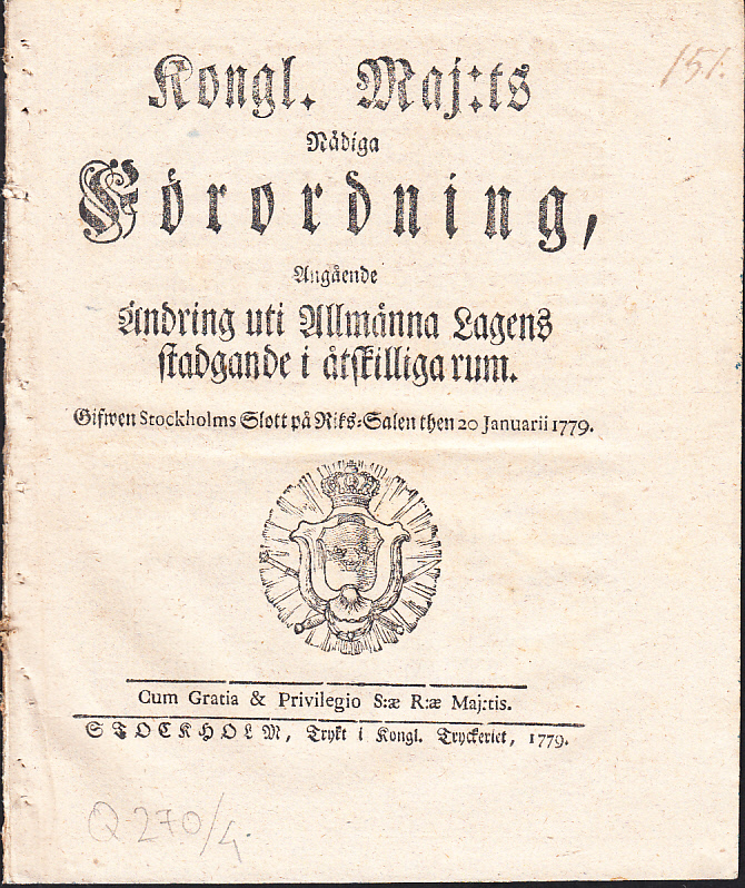Kongl. Maj:ts Nådiga Förordning, Angående Ändring uti Allmänna Lagens stadgande i åtskilliga rum. Gifwen Stockholms Slott på Riks-Salen then 20 Januarii 1779.