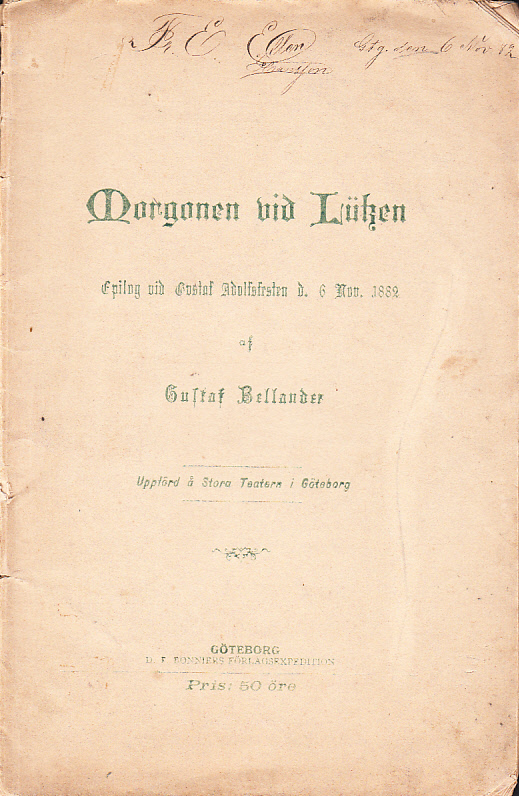 Morgonen vid Lützen. Epilog vid Gustaf Adolfsfesten d. 6 nov. 1882. Uppförd å Stora Teatern i Göteborg.
