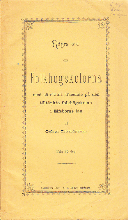 Några ord om folkhögskolorna med särskildt afseende på den tilltänkta folkhögskolan i Elfsborgs län af Oskar Lundgren [= omslagstitel].
