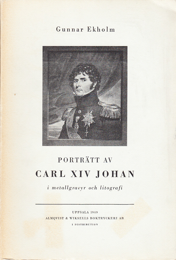 Porträtt av Carl XIV Johan i metallgravyr och litografi.