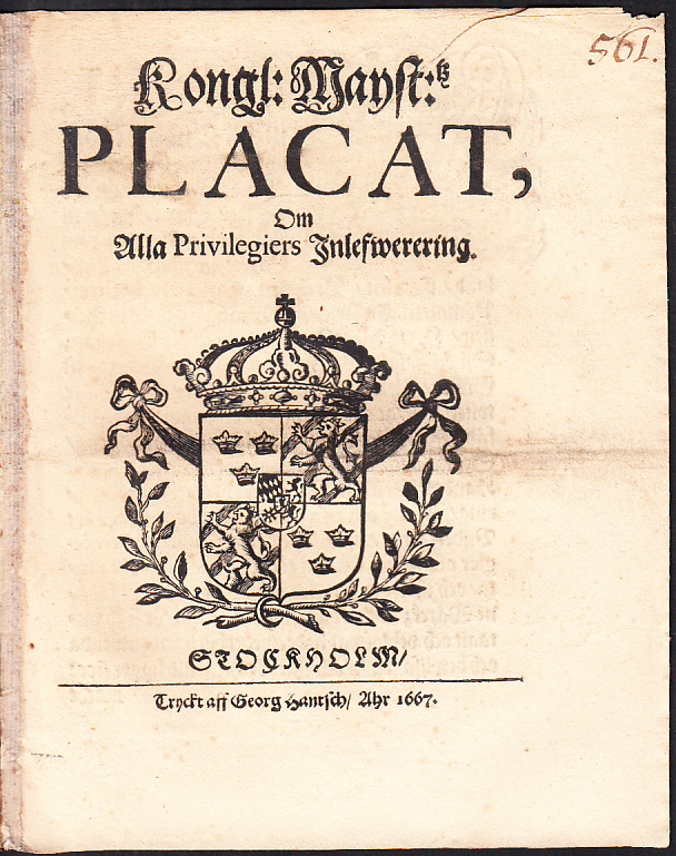 Kongl: Mayst:tz Placat, om alla Privilegiers Inlefwerering.