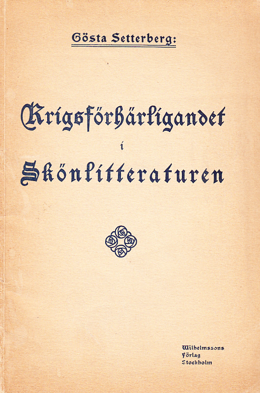 Krigsförhärligandet i skönlitteraturen. Föredrag vid fredsmötet i Arvika 1912. [Utg. av] Wilhelmssons förlag.