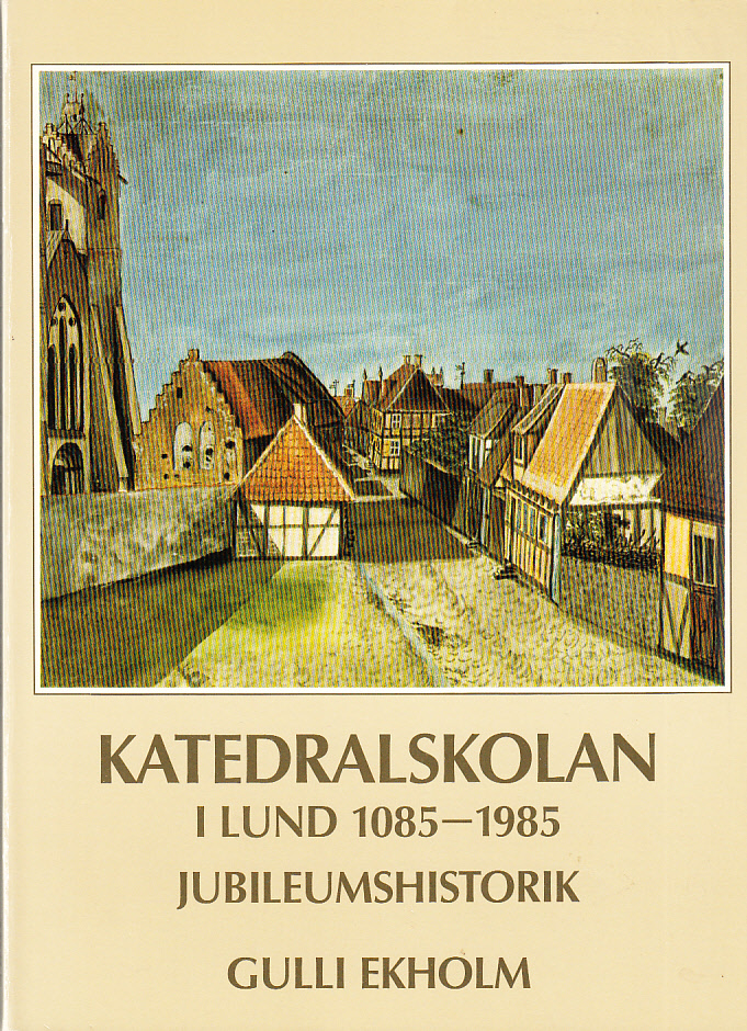 Katedralskolan i Lund 1085-1985. En jubileumshistorik. [Utg. av] Gamla Lund Förening för bevarande av stadens minnen. Årsskrift 67:1 (1985).