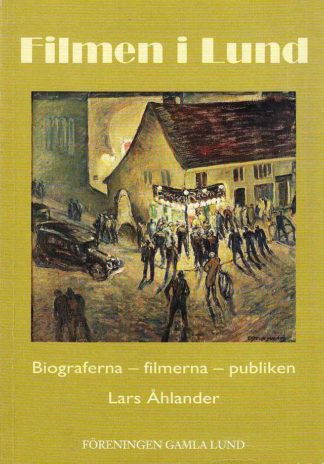 Filmen i Lund. Biograferna - filmerna - publiken. [Utg. av] Föreningen Gamla Lund.