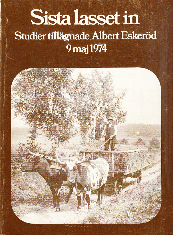 Sista lasset in. Studier tillägnade Albert Eskeröd 9 maj 1974. [Utg. av] Nordiska museet.